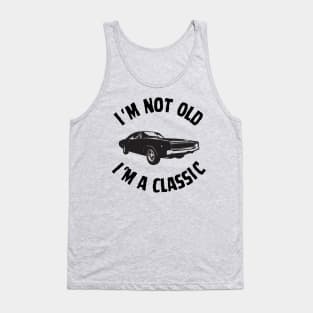 I'm Not Old, I'm a Classic Tank Top